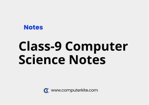 Class-9 Computer Science - ComputerKite
