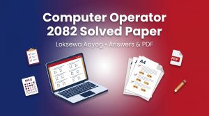 Loksewa Aayog Computer Operator 2082 – Solved Question Paper